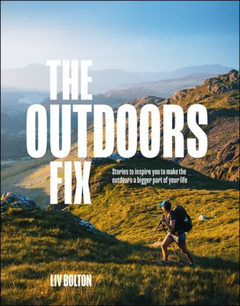 the outdoors Fix: Stories to inspire you make a bigger part of your life