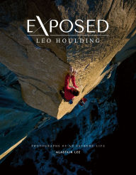 Free download ebooks for ipad 2 Exposed - Leo Houlding: Photographs of an extreme life in English by Alastair Lee, Leo Houlding, Jimmy Chin 9781839812453