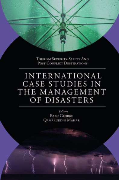 International Case Studies in the Management of Disasters: Natural - Manmade Calamities and Pandemics