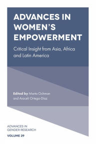 Title: Advances in Women's Empowerment: Critical Insight from Asia, Africa and Latin America, Author: Araceli Ortega Díaz