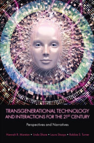 Title: Transgenerational Technology and Interactions for the 21st Century: Perspectives and Narratives, Author: Hannah R. Marston