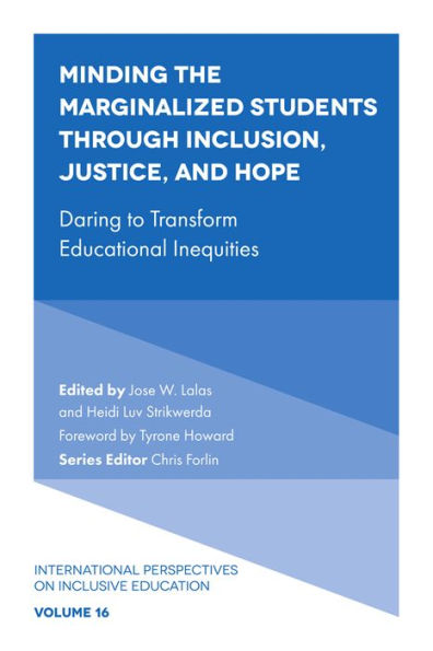 Minding the Marginalized Students Through Inclusion, Justice, and Hope: Daring to Transform Educational Inequities