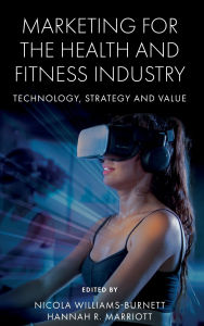 Ebook for oracle 9i free download Marketing for the Health and Fitness Industry: Technology, Strategy and Value (English Edition) 9781839829055 CHM RTF by Nicola Williams-Burnett, Hannah R. Marriott