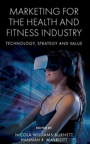 Marketing for the Health and Fitness Industry: Technology, Strategy and Value