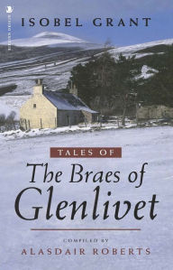 Title: Tales of the Braes of Glenlivet, Author: Isobel Grant