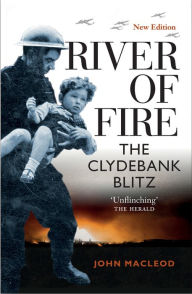 Free electronic ebooks download River of Fire: The Clydebank Blitz 9781839830143