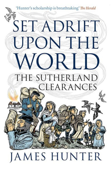 Set Adrift Upon The World: Sutherland Clearances