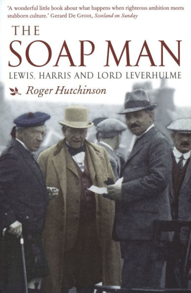 The Soap Man: Lewis, Harris and Lord Leverhulme