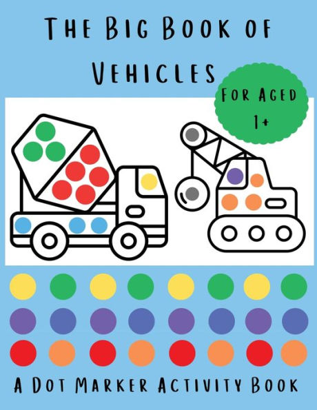 The Big Book of Vehicles: A Dot Marker Activity Book