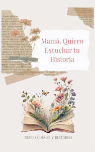 Title: Mamï¿½, Quiero Escuchar tu Historia (tapa dura): Diario Guiado Y Recuerdo, Author: Lulu and Bell