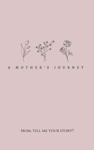 Title: A Mother's Journey (Hardback): Mom, tell me your story?, Author: Lulu and Bell