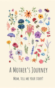 Title: A Mother's Journey (Hardback): Mom, tell me your story?, Author: Lulu and Bell