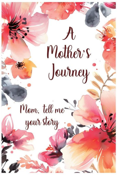 A Mother's Journey: Mom, tell me your story