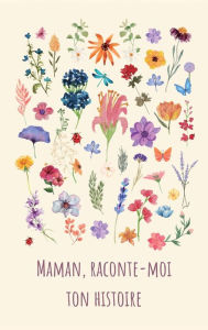 Title: Maman, raconte-moi ton histoire, Author: Lulu and Bell