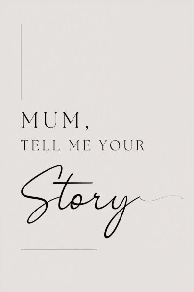 Mum, tell me your story