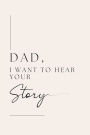 Dad, I want to hear your story