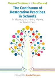 Title: The Continuum of Restorative Practices in Schools: An Instructional Training Manual for Practitioners, Author: Margaret Thorsborne