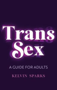 English audiobooks download Trans Sex: A Guide for Adults by Kelvin Sparks, Kelvin Sparks 