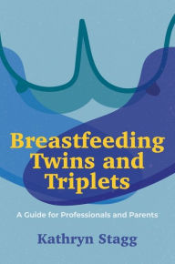 Free database books download Breastfeeding Twins and Triplets: A Guide for Professionals and Parents 9781839970498 by Kathryn Stagg, Kathryn Stagg (English literature)