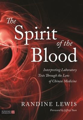 the Spirit of Blood: Interpreting Laboratory Tests Through Lens Chinese Medicine