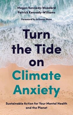 Turn the Tide on Climate Anxiety: Sustainable Action for Your Mental Health and the Planet