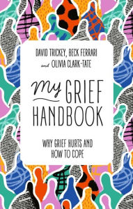 Title: My Grief Handbook: Why Grief Hurts and How to Cope, Author: Beck Ferrari