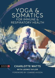 Title: Yoga and Somatics for Immune and Respiratory Health, Author: Charlotte Watts