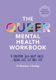 Free online audio book download The Queer Mental Health Workbook: A Creative Self-Help Guide Using CBT, CFT and DBT 9781839971075 PDB