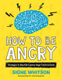 How to Be Angry: Strategies to Help Kids Express Anger Constructively