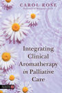 Integrating Clinical Aromatherapy in Palliative Care