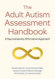 Best ebook collection download The Adult Autism Assessment Handbook: A Neurodiversity Affirmative Approach 9781839971662