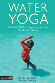 Books downloader for mobile Water Yoga: A Teacher's Guide to Improving Movement, Health and Wellbeing