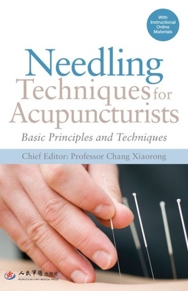 Needling Techniques for Acupuncturists: Basic Principles and Techniques