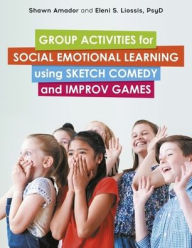 Title: Group Activities for Social Emotional Learning using Sketch Comedy and Improv Games, Author: Shawn Amador