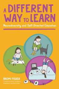 Title: A Different Way to Learn: Neurodiversity and Self-Directed Education, Author: Naomi Fisher