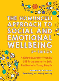 Title: The Homunculi Approach To Social And Emotional Wellbeing 2nd Edition: A Neurodiversity-Friendly CBT Programme to Build Resilience in Young People, Author: Anne Greig
