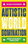 Autistic World Domination: How to Script Your Life