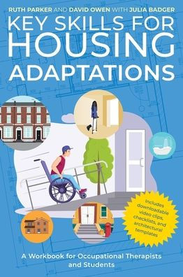 Key Skills for Housing Adaptations: A Workbook for Occupational ...