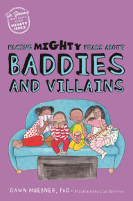 Title: Facing Mighty Fears About Baddies and Villains, Author: Dawn Huebner