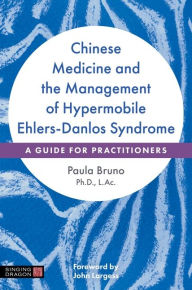 Download books free ipad Chinese Medicine and the Management of Hypermobile Ehlers-Danlos Syndrome: A Guide for Practitioners