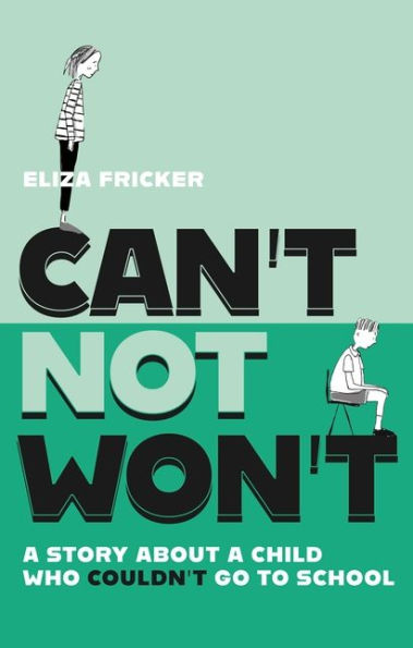Can't Not Won't: A Story About Child Who Couldn't Go To School