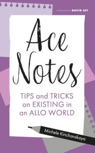 Ebook epub download Ace Notes: Tips and Tricks on Existing in an Allo World 9781839975226  (English Edition) by Michele Kirichanskaya, Ashley Masog, Michele Kirichanskaya, Ashley Masog