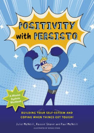 Title: Mission Dyslexia: Positivity with Persisto: Building Your Self-Esteem and Coping When Things Get Tough!, Author: Julie McNeill