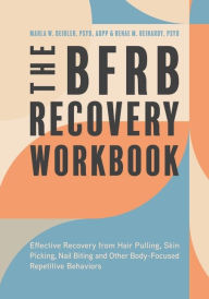 Title: The BFRB Recovery Workbook: Effective Recovery from Hair Pulling, Skin Picking, Nail Biting, and Other Body-Focused Repetitive Behaviors, Author: Dr. Marla Deibler