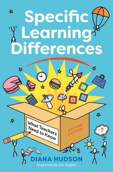 Specific Learning Differences, What Teachers Need to Know (Second Edition): Embracing Neurodiversity the Classroom