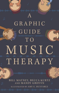 Title: A Graphic Guide to Music Therapy, Author: Bill Matney