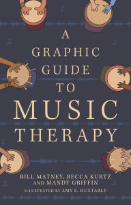 Title: A Graphic Guide to Music Therapy, Author: Bill Matney