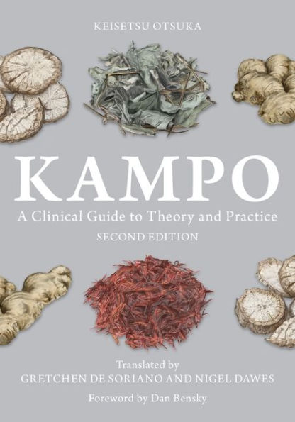 Kampo: A Clinical Guide to Theory and Practice, Second Edition