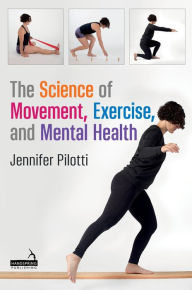 Title: The Science of Movement, Exercise, and Mental Health, Author: Jennifer Pilotti