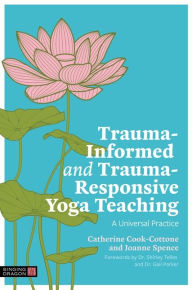 Trauma-Informed and Trauma-Responsive Yoga Teaching: A Universal Practice